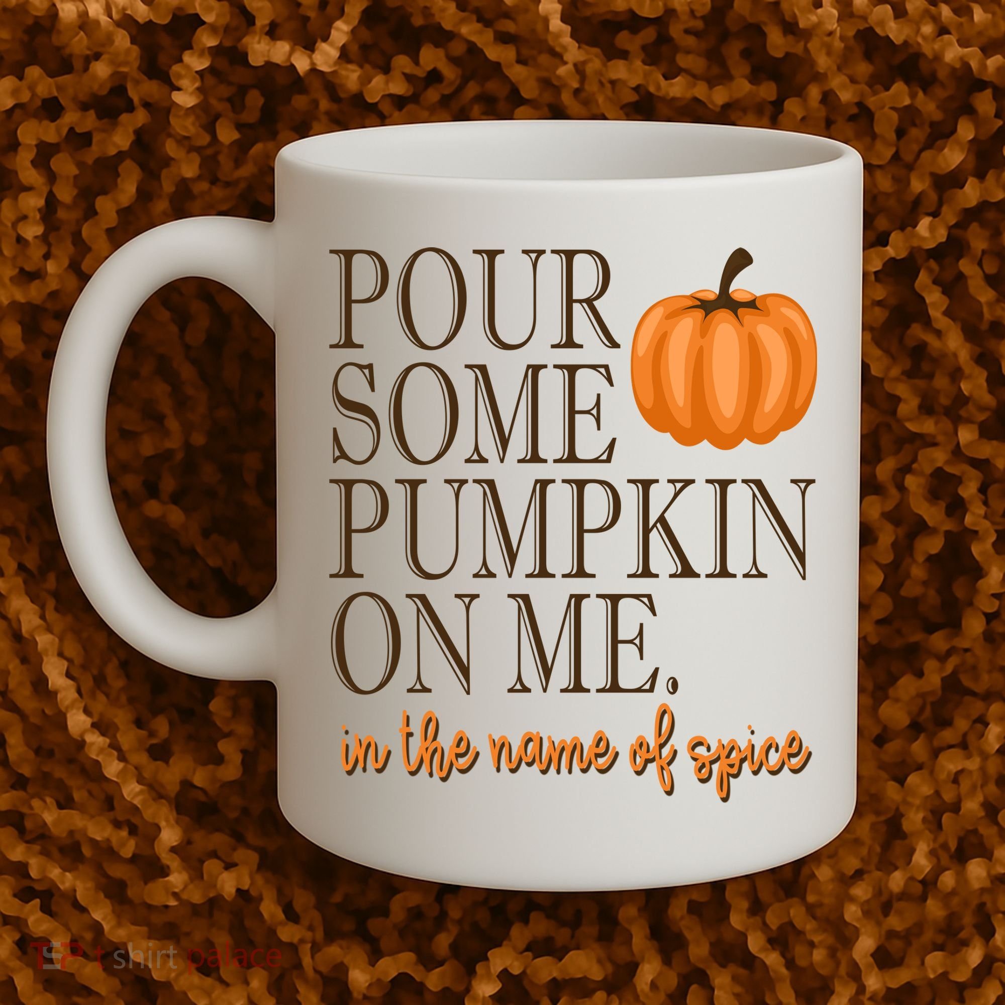 Pour Some Pumpkin On Me In The Name Of Spice Funny Fall Coffee Mug