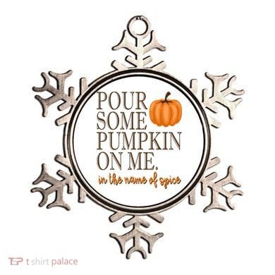Pour Some Pumpkin On Me In The Name Of Spice Funny Fall Ornament