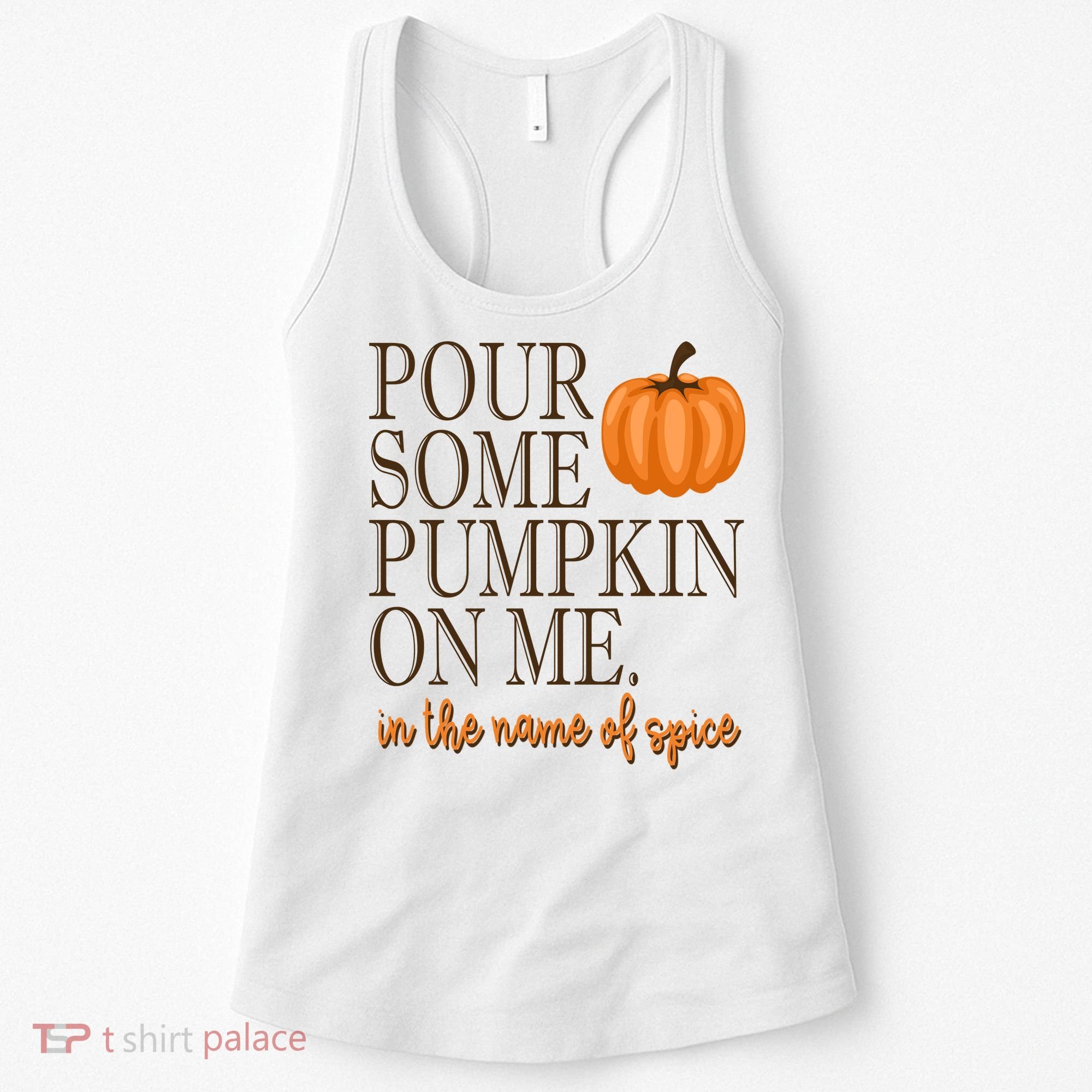Pour Some Pumpkin On Me In The Name Of Spice Funny Fall Women's Tank Top