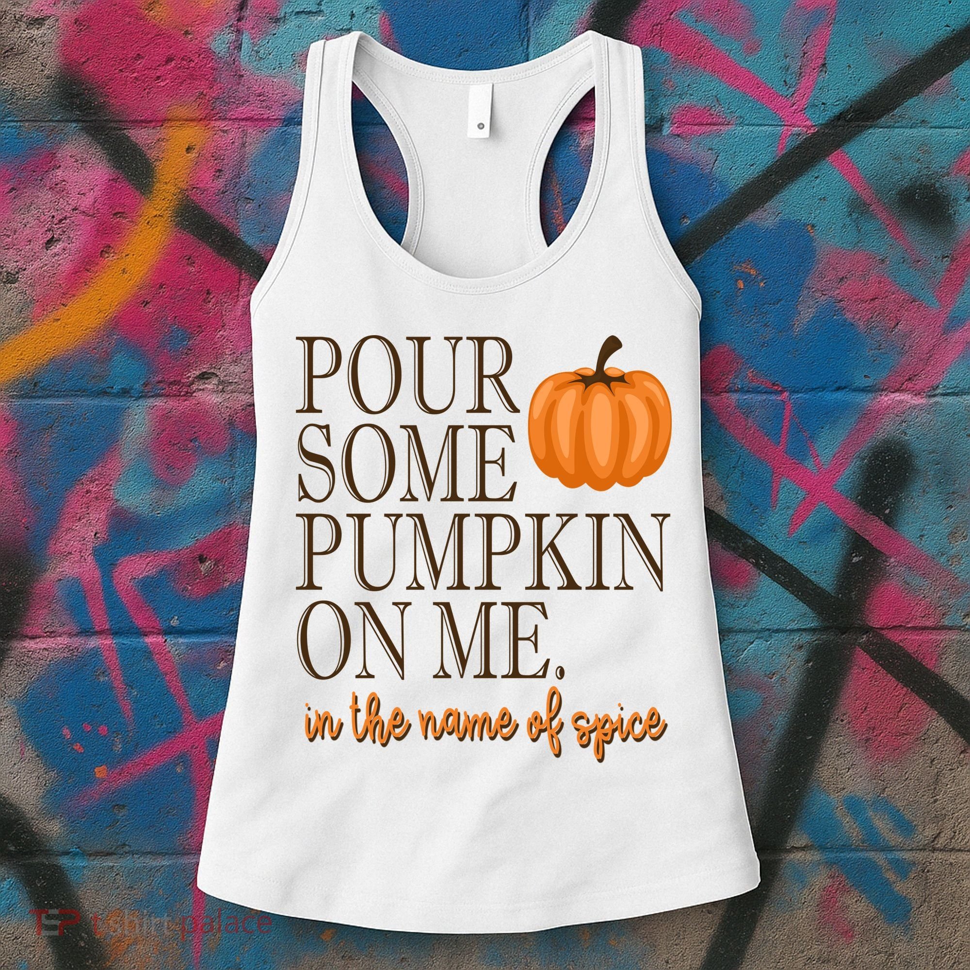 Pour Some Pumpkin On Me In The Name Of Spice Funny Fall Women's Tank Top