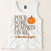 Pour Some Pumpkin On Me In The Name Of Spice Funny Fall Tank Top thumb 2