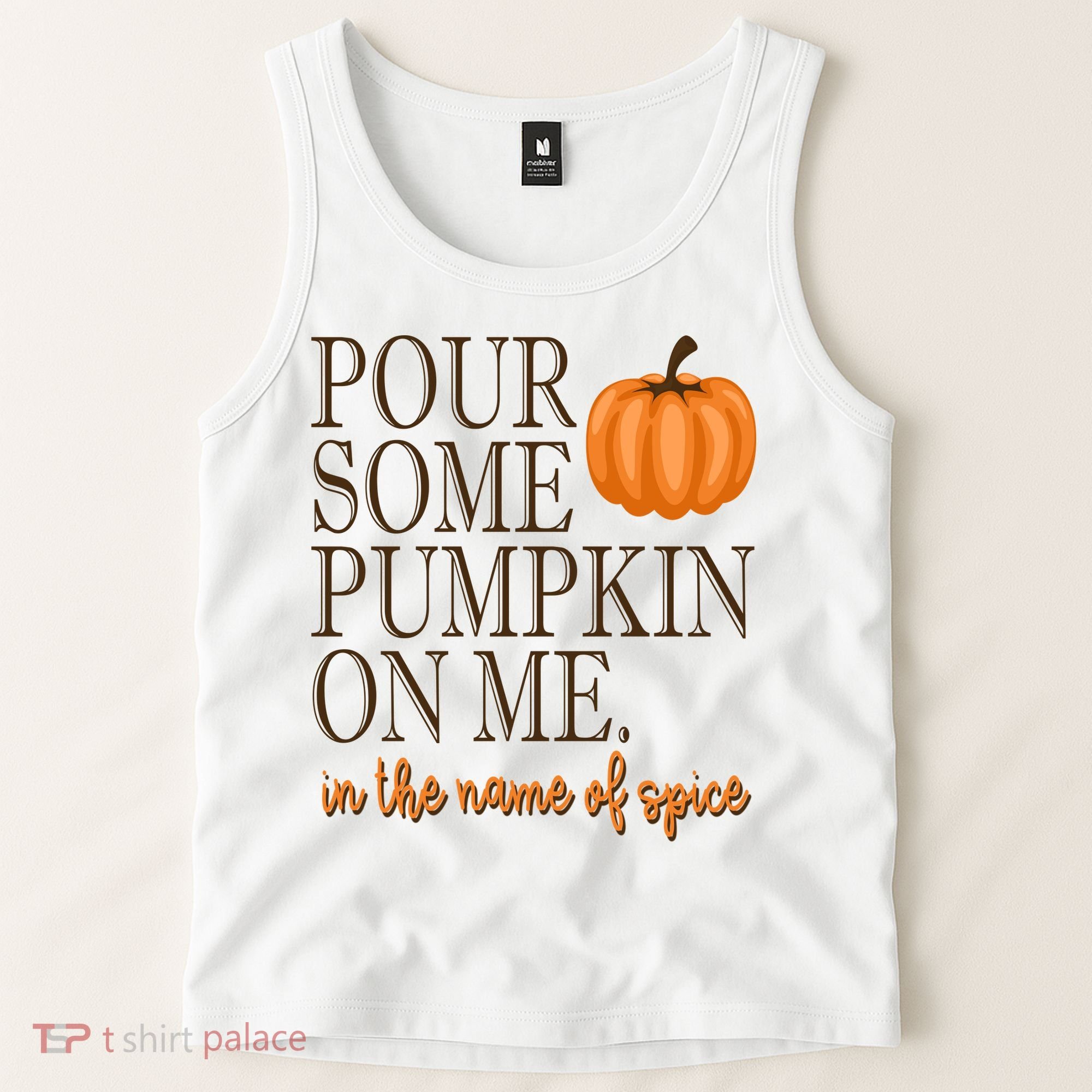 Pour Some Pumpkin On Me In The Name Of Spice Funny Fall Tank Top