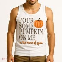 Pour Some Pumpkin On Me In The Name Of Spice Funny Fall Tank Top thumb 3