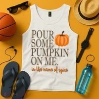 Pour Some Pumpkin On Me In The Name Of Spice Funny Fall Tank Top thumb 4