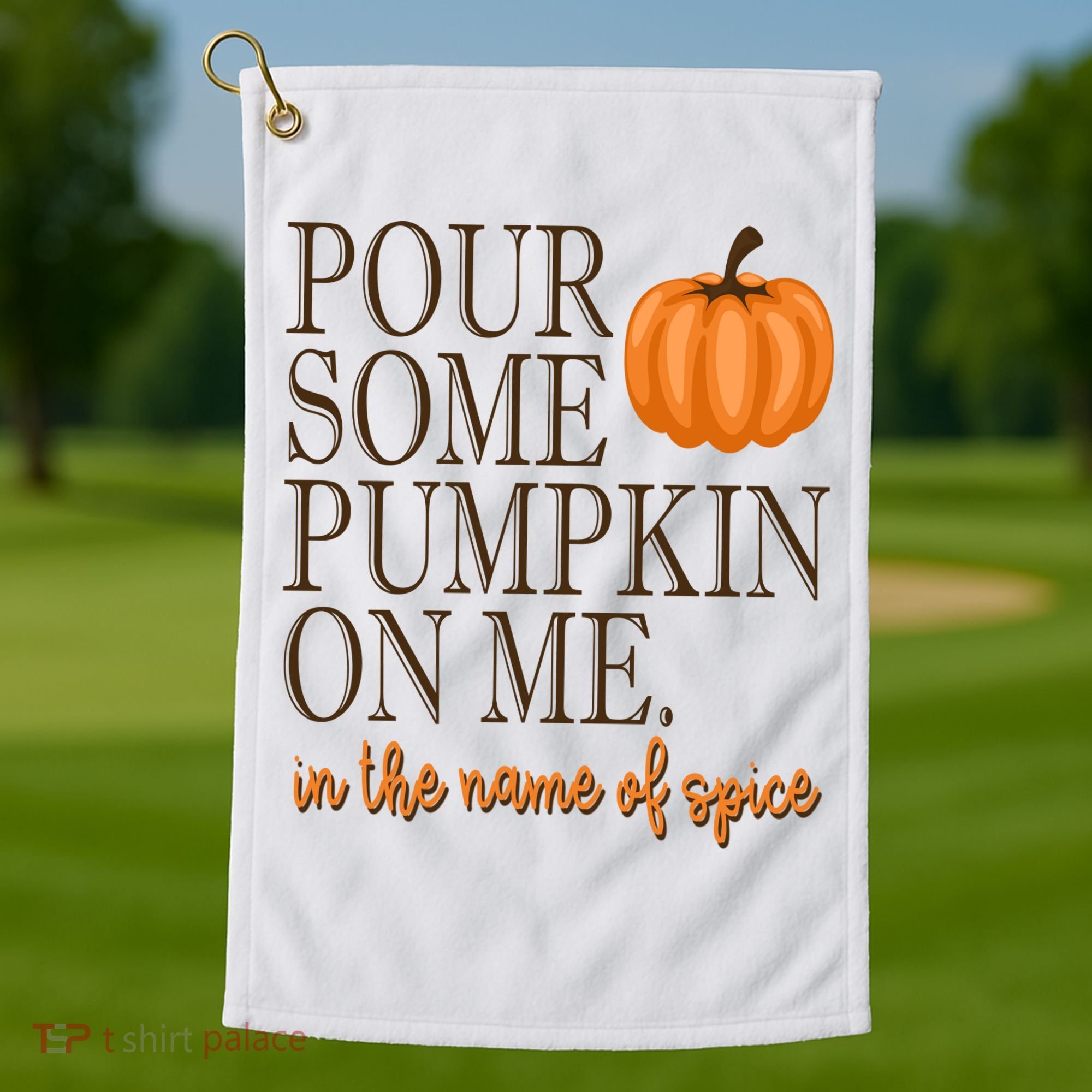 Pour Some Pumpkin On Me In The Name Of Spice Funny Fall Golf Towel
