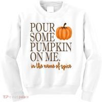 Pour Some Pumpkin On Me In The Name Of Spice Funny Fall Kids Sweatshirt thumb 0