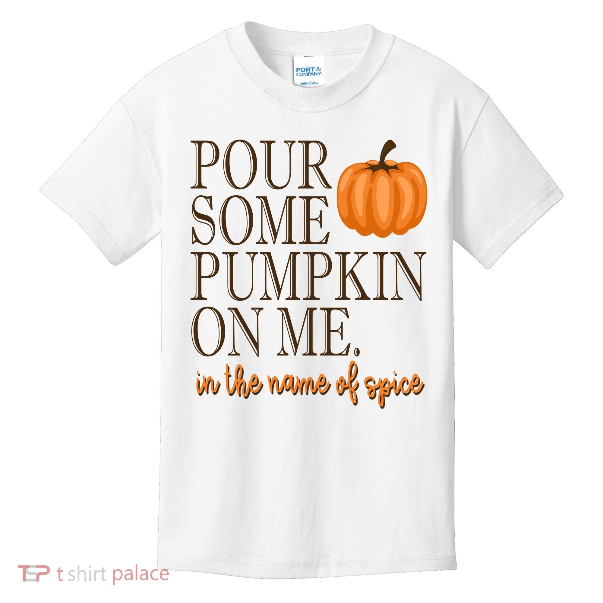 Pour Some Pumpkin On Me In The Name Of Spice Funny Fall Kids T-Shirt