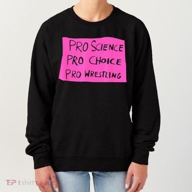 Pro Science Pro Choice Pro Wrestling Women's Sweatshirt