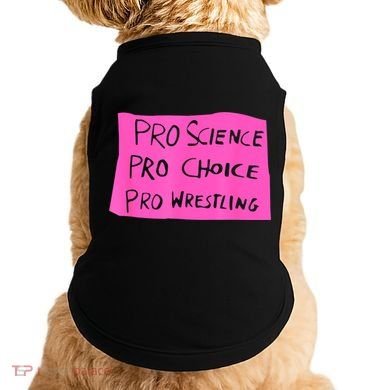 Pro Science Pro Choice Pro Wrestling Doggie Tank