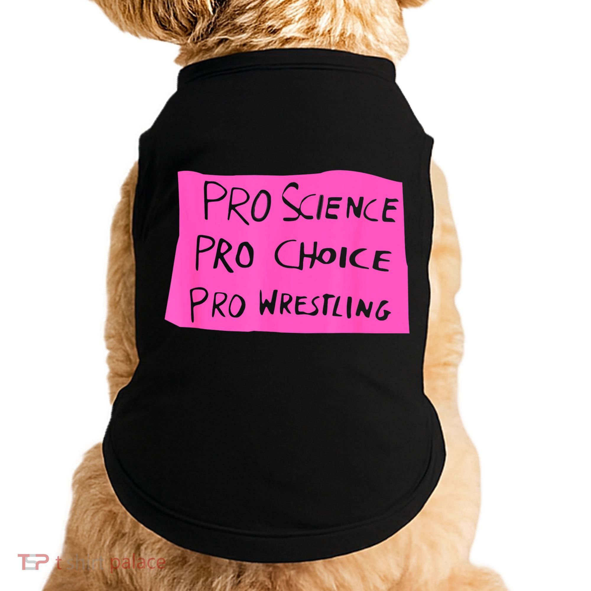 Pro Science Pro Choice Pro Wrestling Doggie Tank