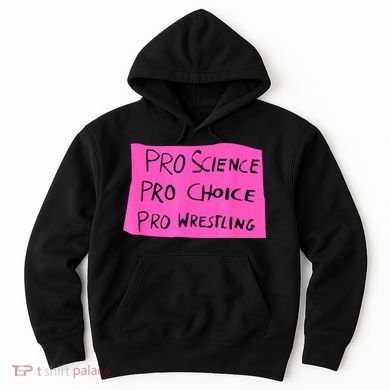 Pro Science Pro Choice Pro Wrestling Hoodie