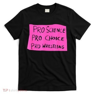 Pro Science Pro Choice Pro Wrestling T-Shirt