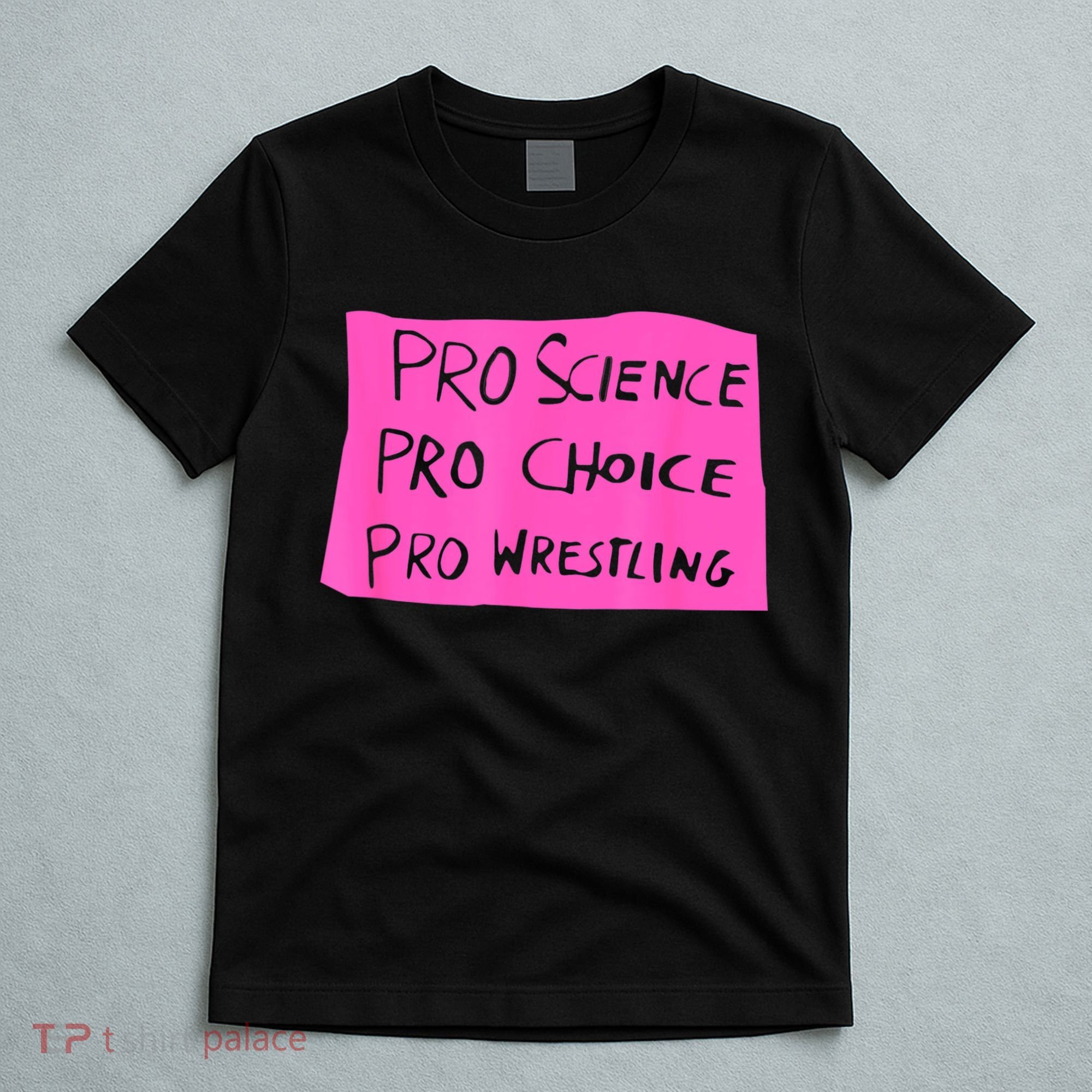 Pro Science Pro Choice Pro Wrestling T-Shirt
