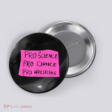 Pro Science Pro Choice Pro Wrestling Button
