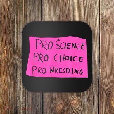 Pro Science Pro Choice Pro Wrestling Coaster