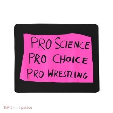 Pro Science Pro Choice Pro Wrestling Mousepad