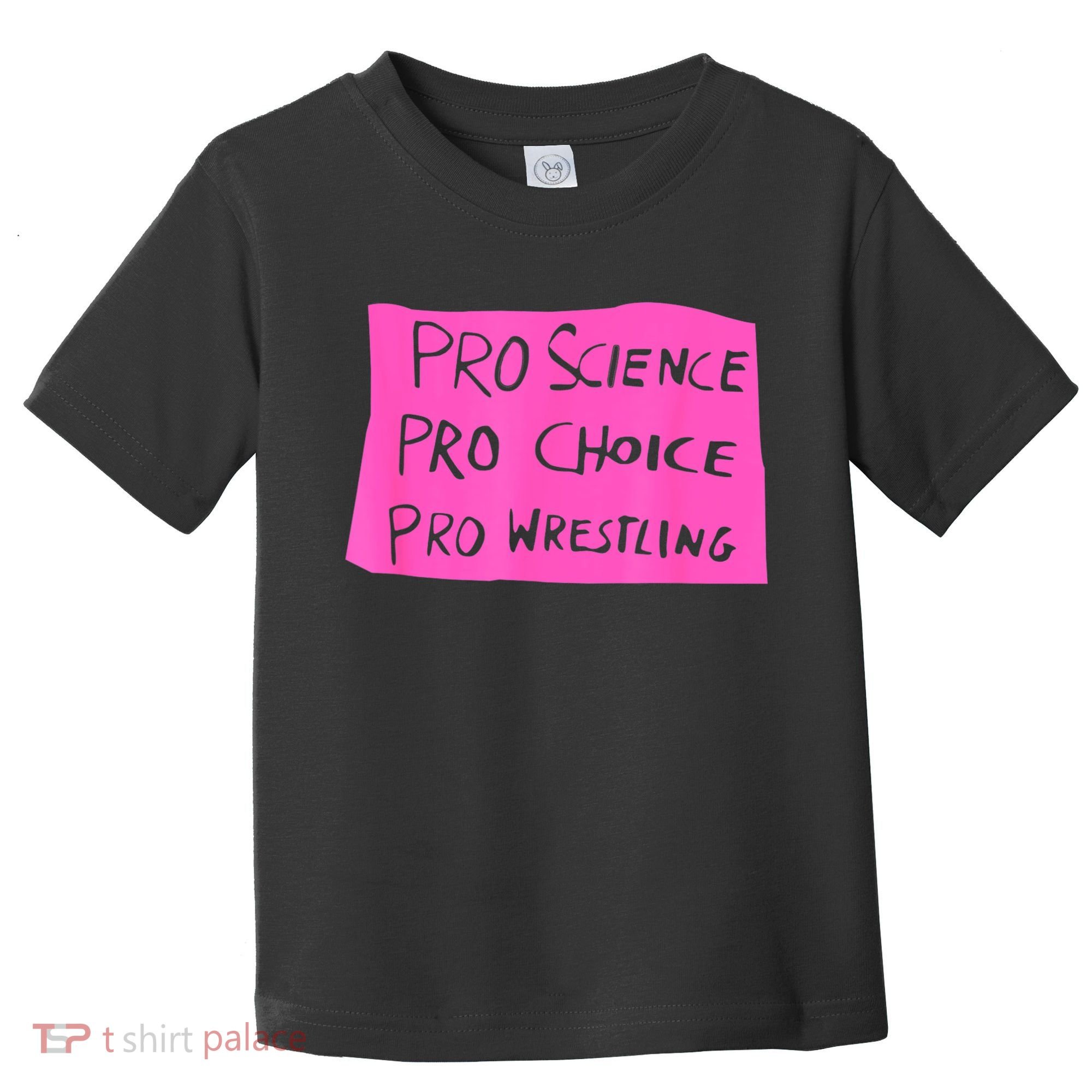 Pro Science Pro Choice Pro Wrestling Toddler T-Shirt