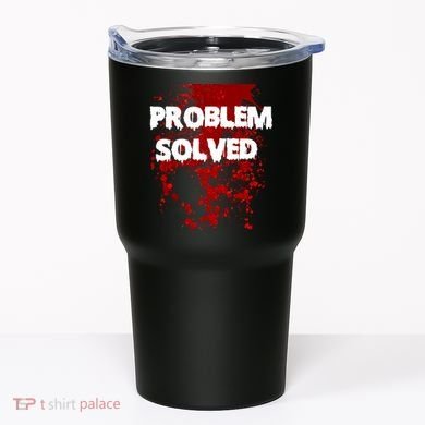 Problem Solved Tumbler