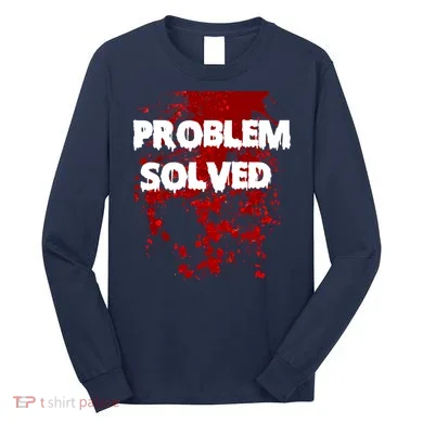 Problem Solved Long Sleeve Shirt