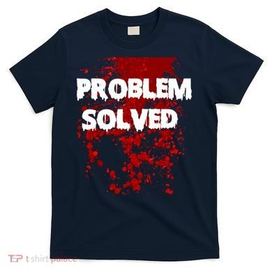 Problem Solved T-Shirt
