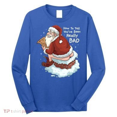 Pooping Santa Really Bad Naughty List Gift Christmas Meaningful Gift Long Sleeve Shirt