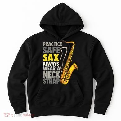 Practice Safe Sax Funny Saxophone Player Jazz Musician Gift Hoodie