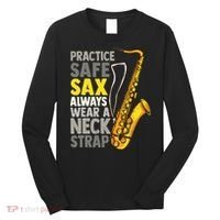 Practice Safe Sax Funny Saxophone Player Jazz Musician Gift Long Sleeve Shirt thumb 0
