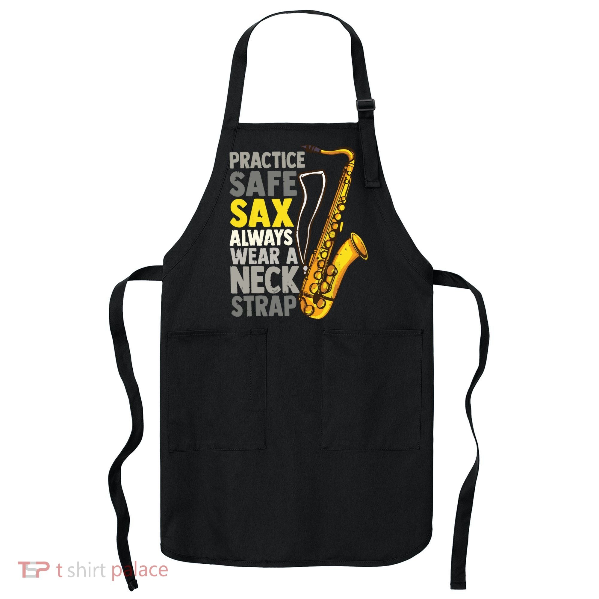 Practice Safe Sax Funny Saxophone Player Jazz Musician Gift Apron