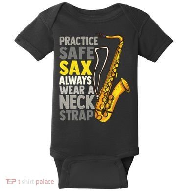 Practice Safe Sax Funny Saxophone Player Jazz Musician Gift Baby Bodysuit