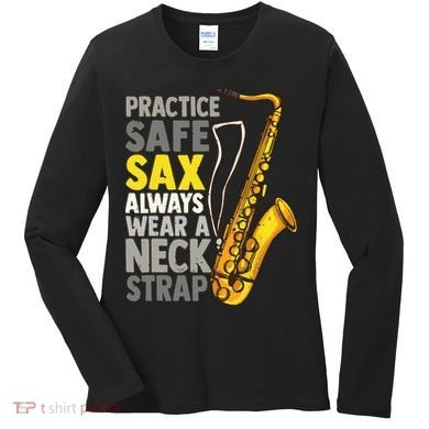 Practice Safe Sax Funny Saxophone Player Jazz Musician Gift Women's Long Sleeve Shirt