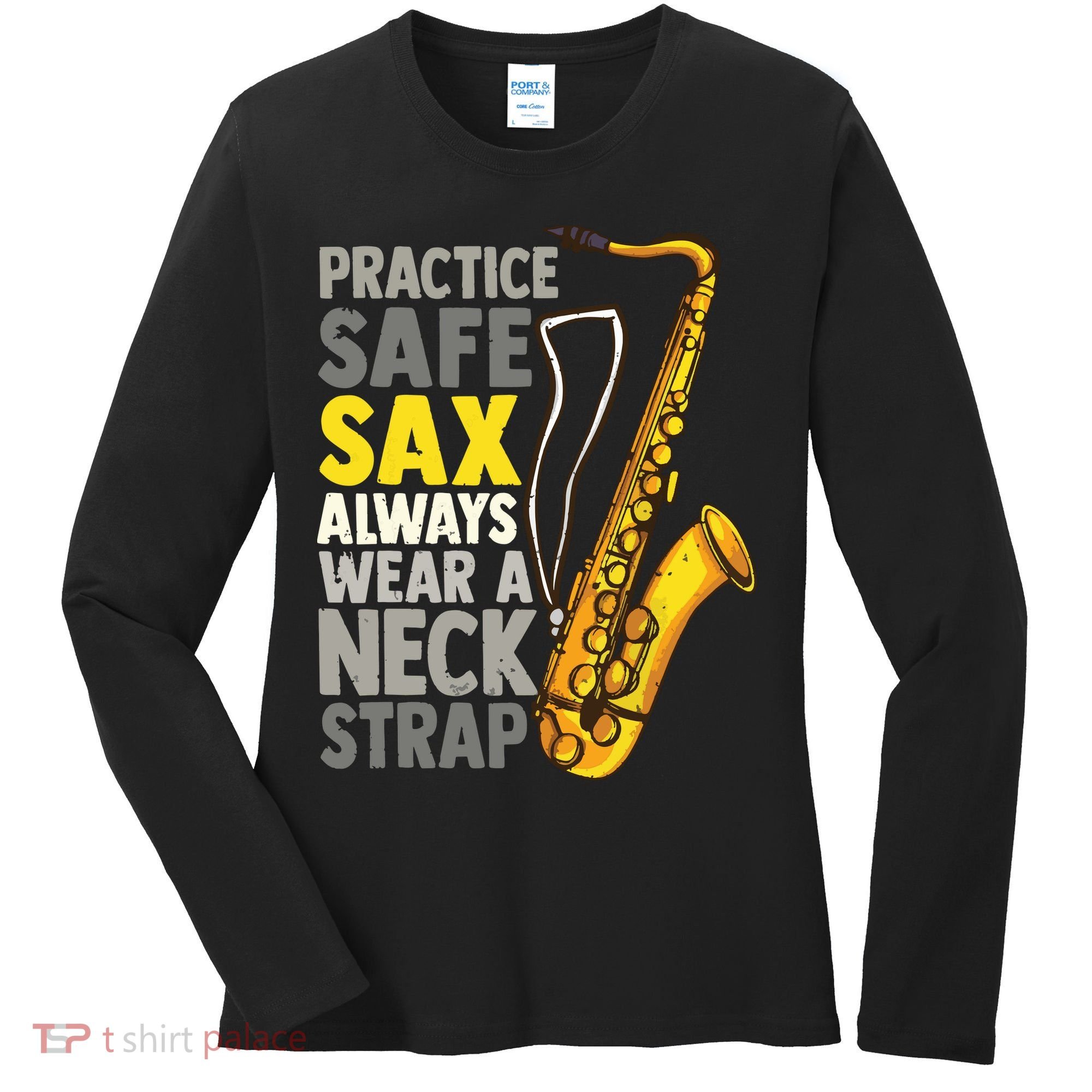 Practice Safe Sax Funny Saxophone Player Jazz Musician Gift Women's Long Sleeve Shirt