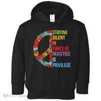 Peace Staying Silent In Times Of Injustice Is Privilege Toddler Hoodie thumb 0