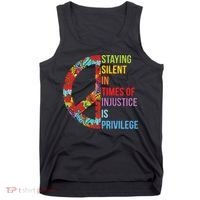 Peace Staying Silent In Times Of Injustice Is Privilege Tank Top thumb 0