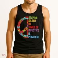 Peace Staying Silent In Times Of Injustice Is Privilege Tank Top thumb 3