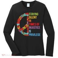 Peace Staying Silent In Times Of Injustice Is Privilege Women's Long Sleeve Shirt thumb 0