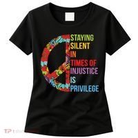 Peace Staying Silent In Times Of Injustice Is Privilege Women's T-Shirt thumb 0