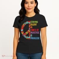 Peace Staying Silent In Times Of Injustice Is Privilege Women's T-Shirt thumb 4