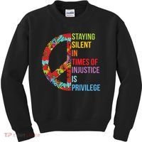 Peace Staying Silent In Times Of Injustice Is Privilege Kids Sweatshirt thumb 0
