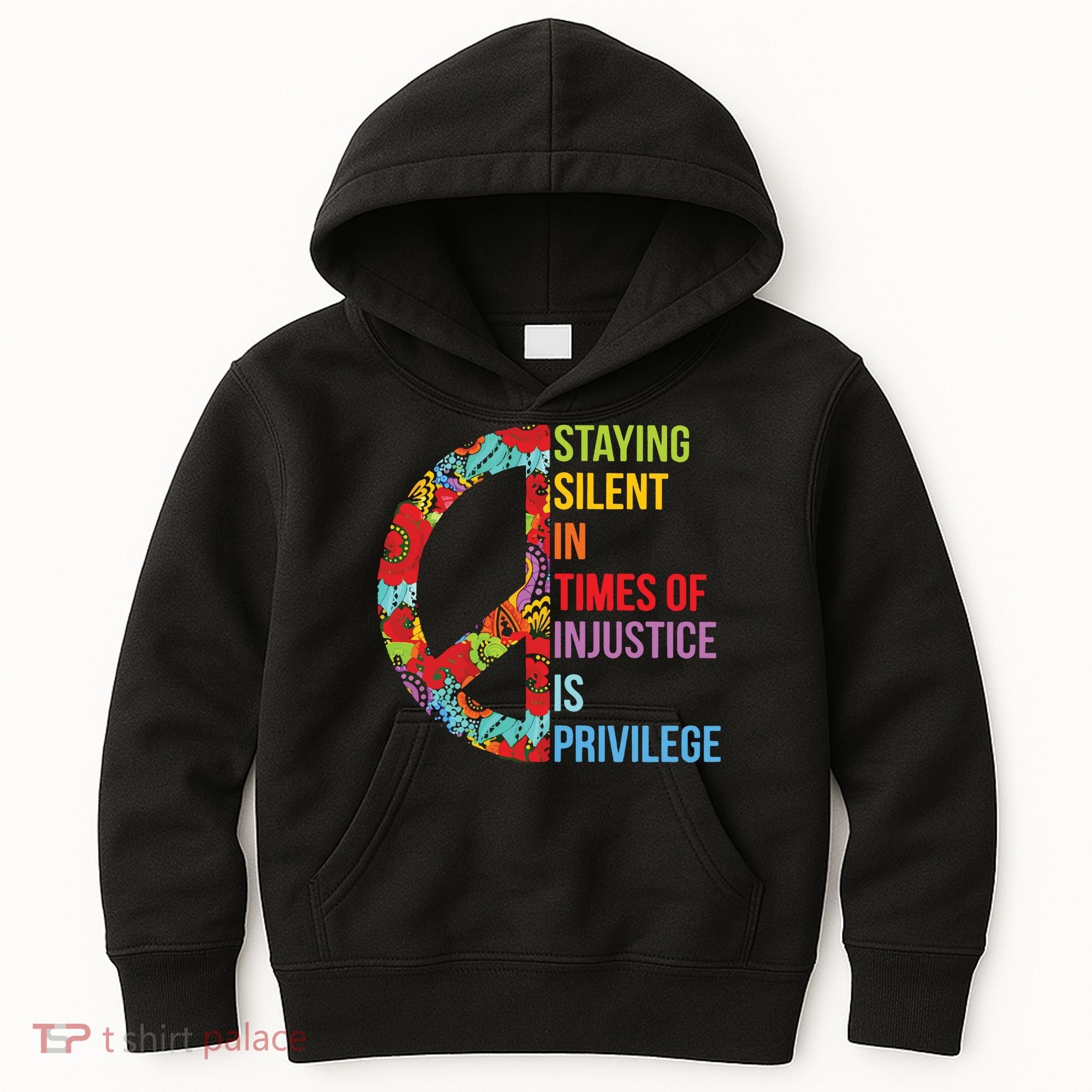 Peace Staying Silent In Times Of Injustice Is Privilege Kids Hoodie