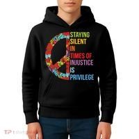 Peace Staying Silent In Times Of Injustice Is Privilege Kids Hoodie thumb 4