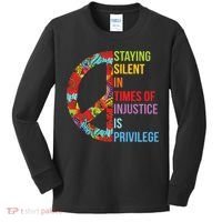 Peace Staying Silent In Times Of Injustice Is Privilege Kids Long Sleeve Shirt thumb 0