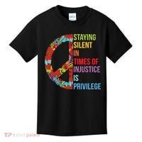 Peace Staying Silent In Times Of Injustice Is Privilege Kids T-Shirt thumb 0