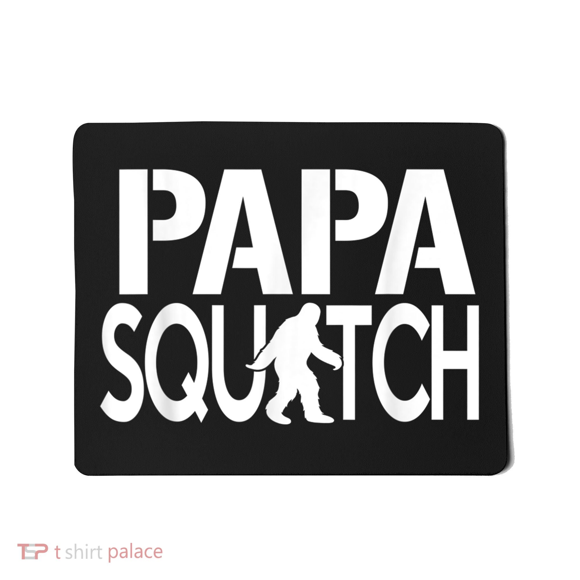 Papa Squatch Shirt Gifts For Dad Sasquatch Bigfoot Mousepad