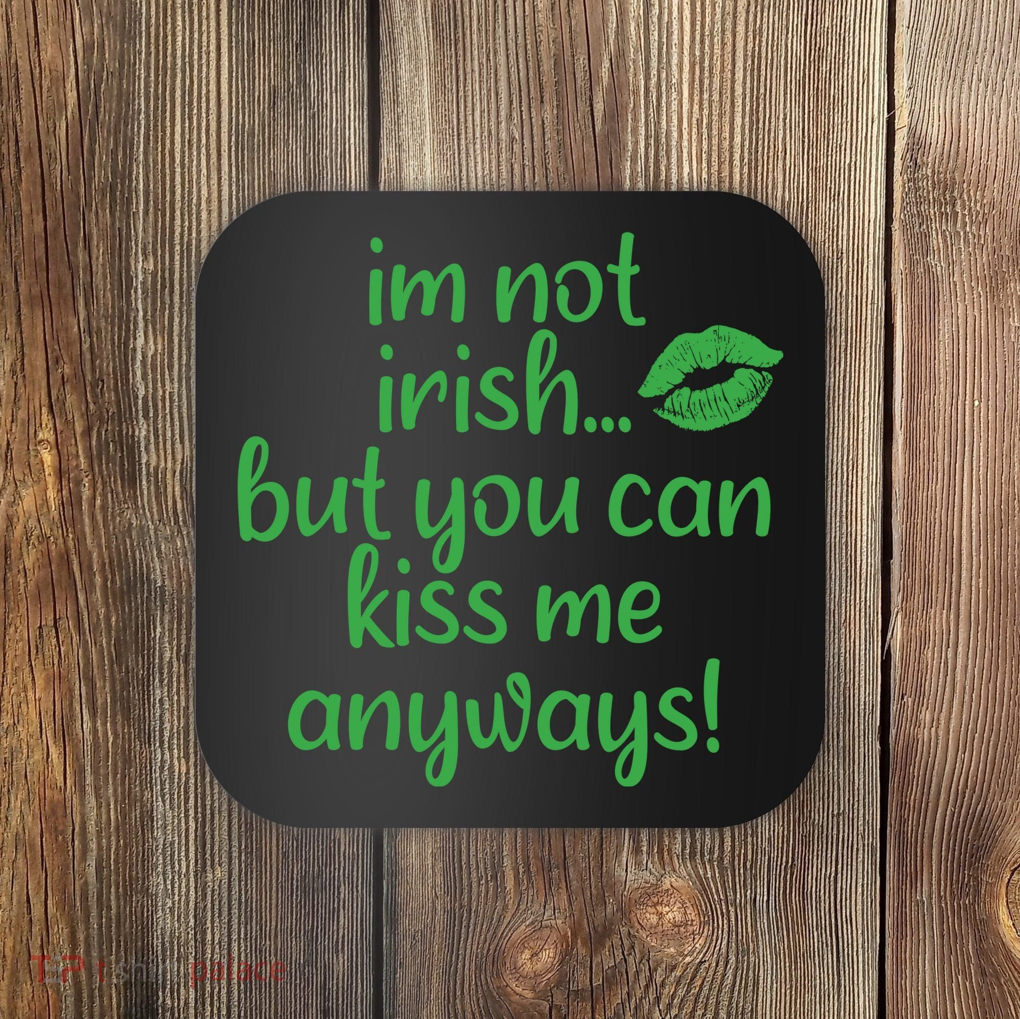 Plus Size St Patrick's Day Shirt, I'm Not Irish But You Can Kiss Me Anyway Coaster
