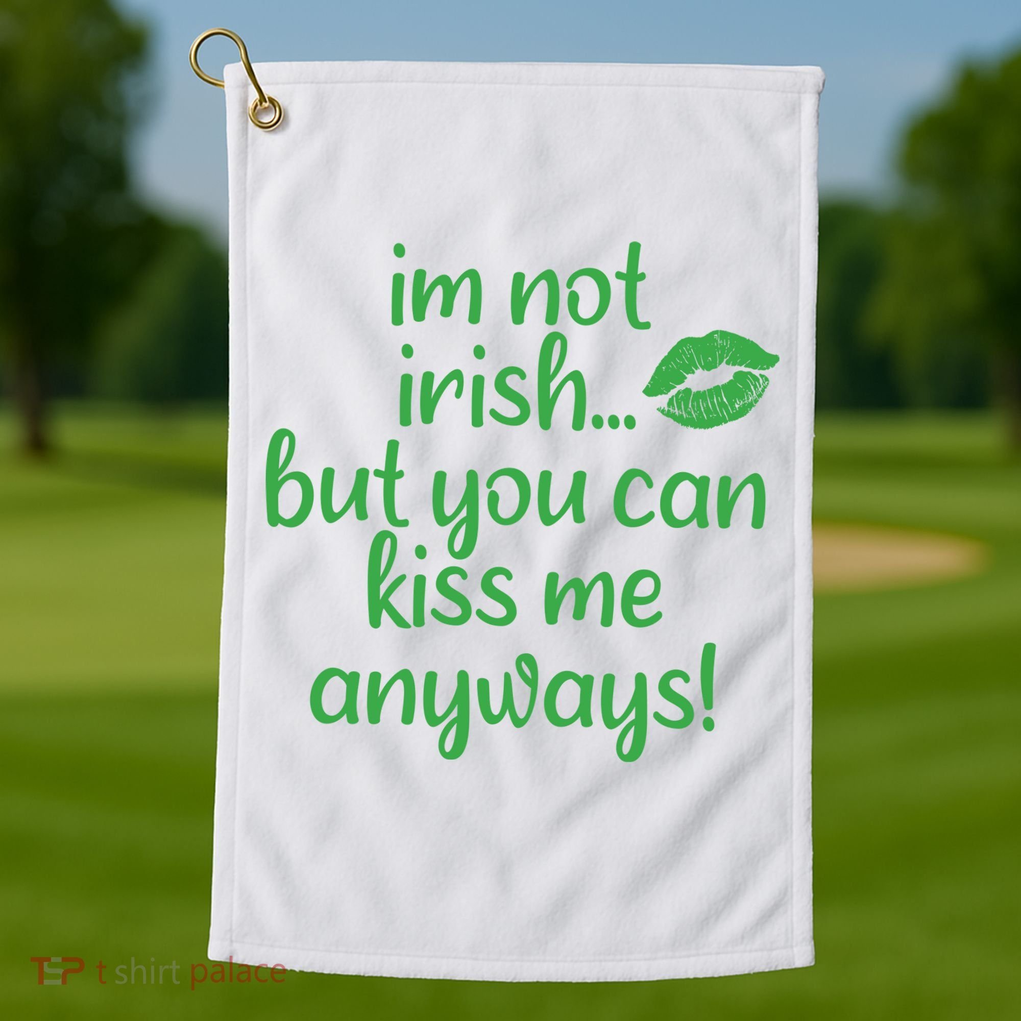 Plus Size St Patrick's Day Shirt, I'm Not Irish But You Can Kiss Me Anyway Golf Towel
