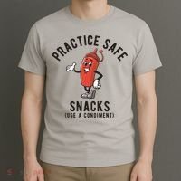 Practice Safe Snacks Use A Condiment Funny Offensive T-Shirt thumb 3