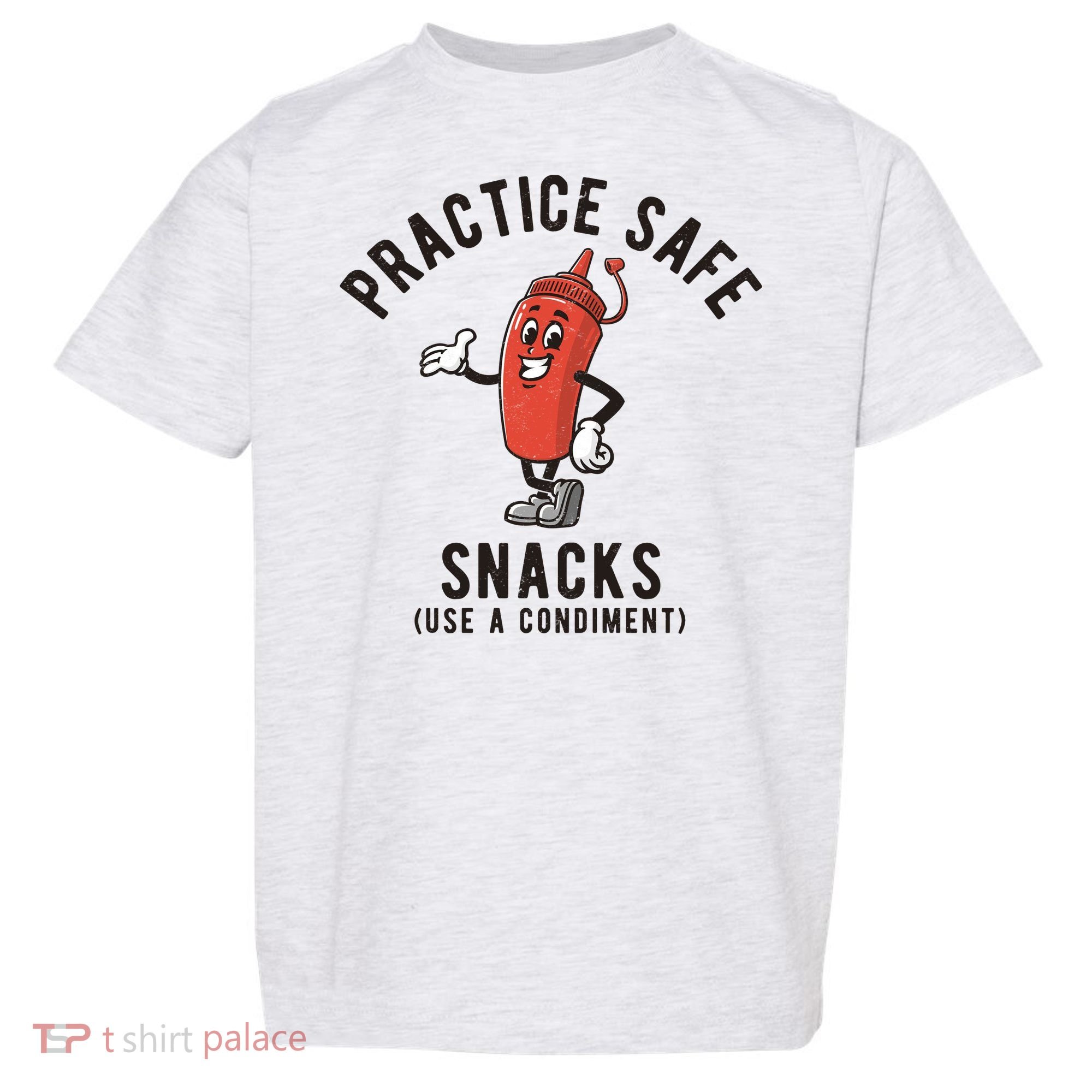 Practice Safe Snacks Use A Condiment Funny Offensive Toddler T-Shirt
