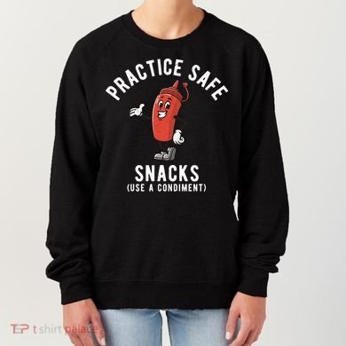 Practice Safe Snacks Use A Condiment Funny Offensive Women's Sweatshirt