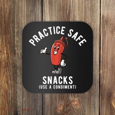 Practice Safe Snacks Use A Condiment Funny Offensive Coaster
