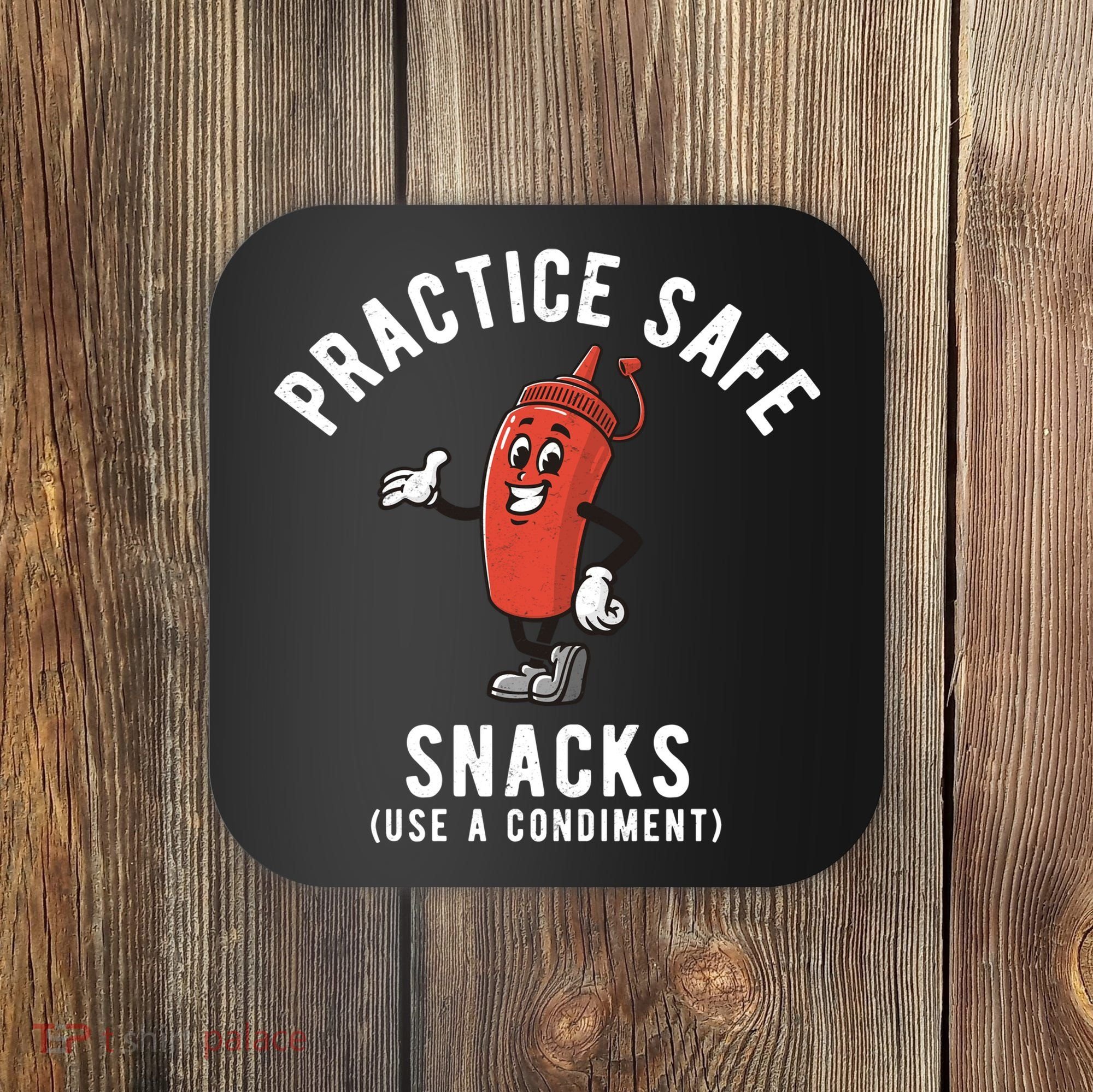 Practice Safe Snacks Use A Condiment Funny Offensive Coaster